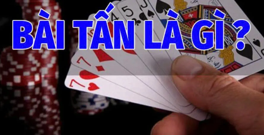 Bài Tấn Bj88 Cổng Game Bài Hấp Dẫn Lôi Cuốn Game Thủ 2 Bài Tấn Bj88 là gì?
