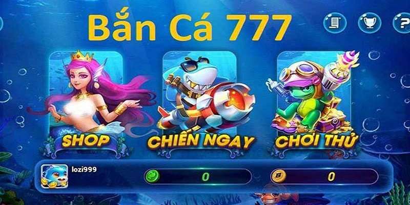 Bắn Cá 777 – Bí Quyết Chiến Thắng Và Ưu Thế Cực Mạnh 5 Cách thức tham gia bắn cá 777 cực kỳ nhanh