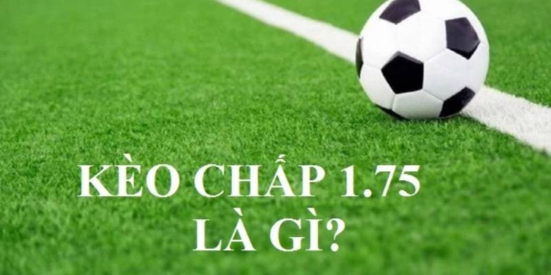 Kèo Chấp 1.75 Là Sao? Cùng Chơi Kèo Hot Tại Bj88 2 Chi tiết về kèo chấp 1.75 là sao trên website cá độ